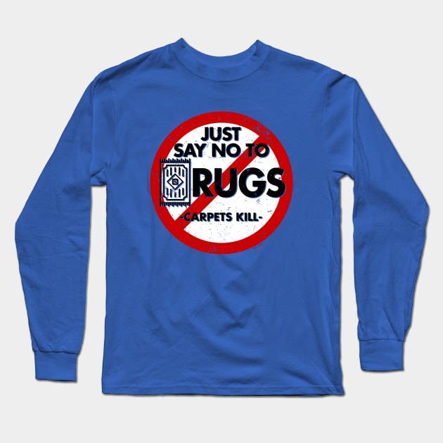 Say No To Rugs! Long Sleeve T-Shirt by Roufxis